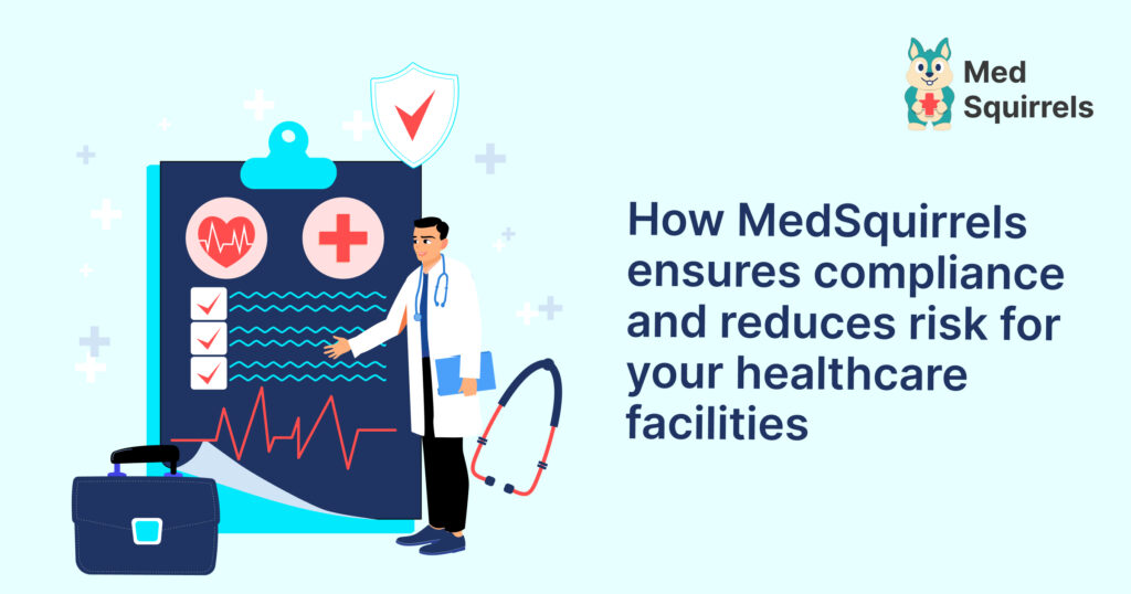 How MedSquirrels ensures compliance and reduces risk for your healthcare facility