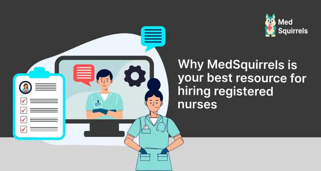 Why MedSquirrels is your best resource for hiring registered nurses