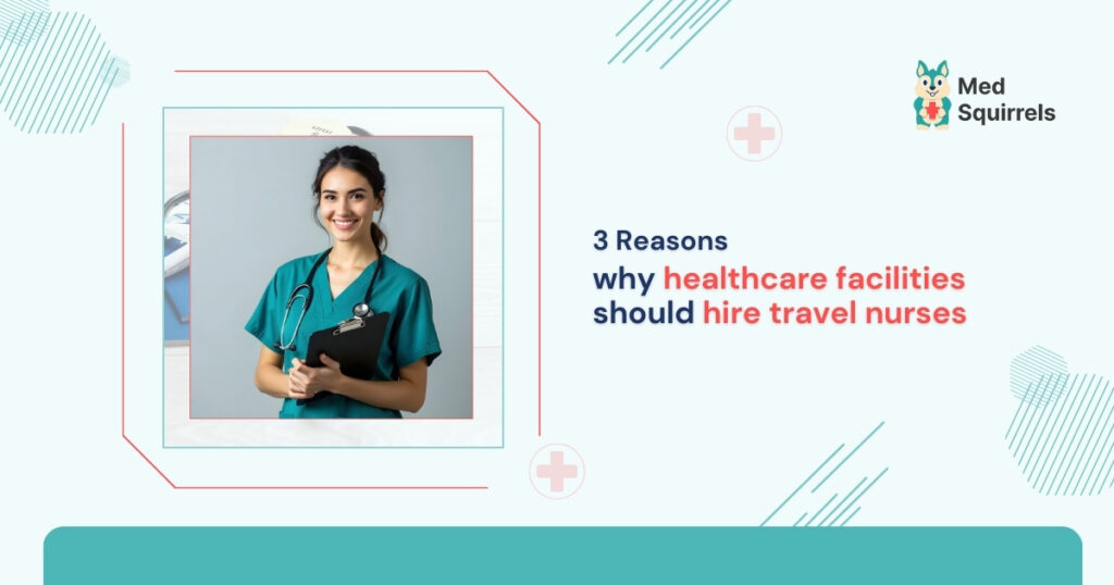 3-reasons-why-healthcare-facilities-should-hire-travel-nurses