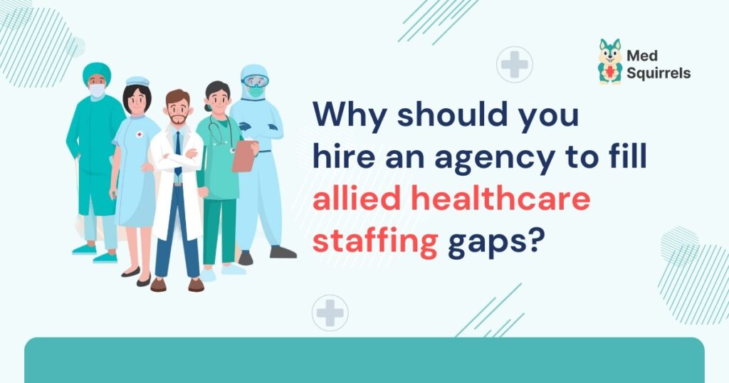 Why-should-you-hire-an-agency-to-fill-allied-healthcare-staffing-gaps