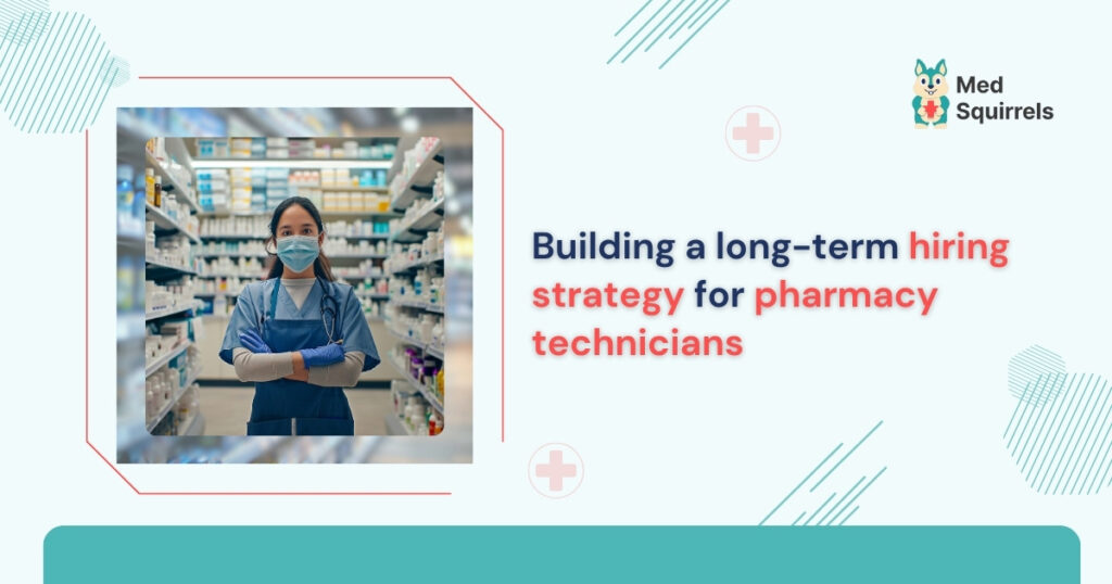 building-a-long-term-hiring-strategy-for-pharmacy-technicians