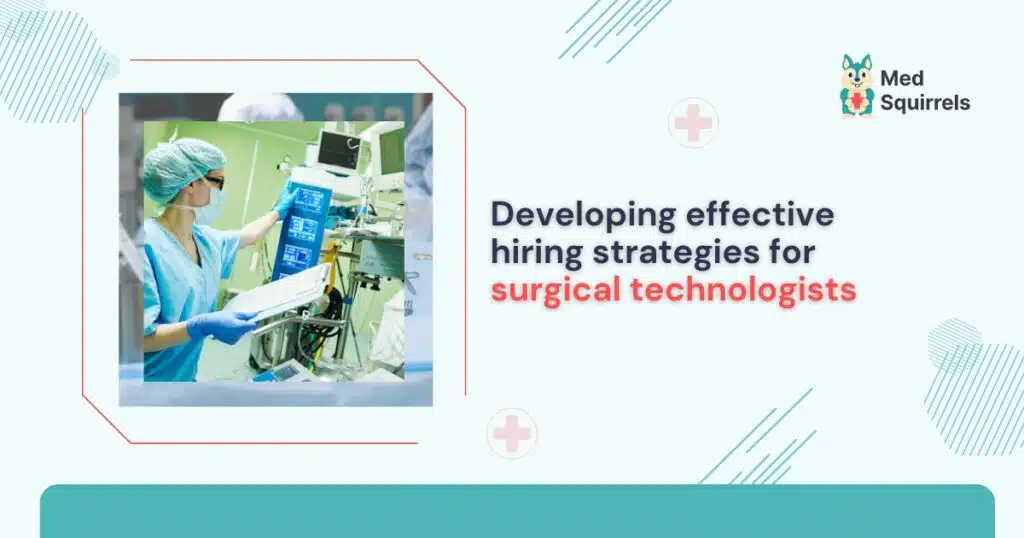 developing-effective-hiring-strategies-for-surgical-technologists