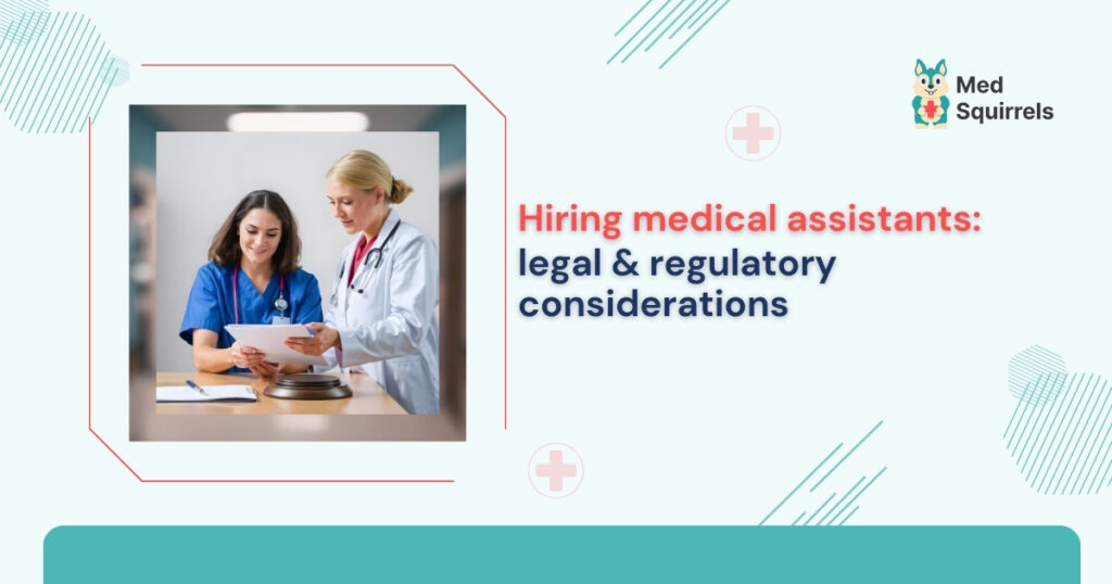 hiring-medical-assistants-legal- and-regulatory-considerations