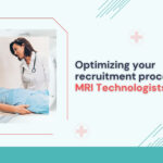 optimizing-your-recruitment-process-for-mri-technologists