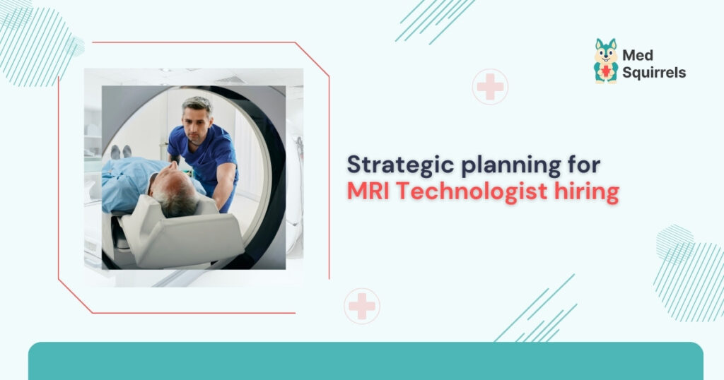 strategic-planning-for-mri-technologist-hiring