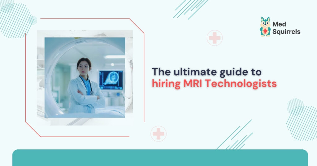 the-ultimate-guide-to-hiring-mri-technologists