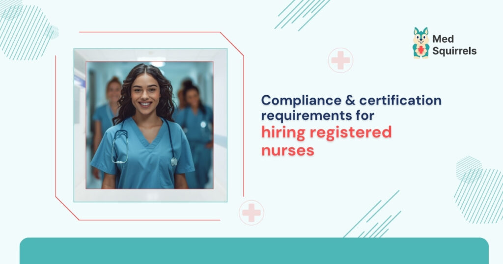 compliance-and-certification-requirements-for-hiring-registered-nurses