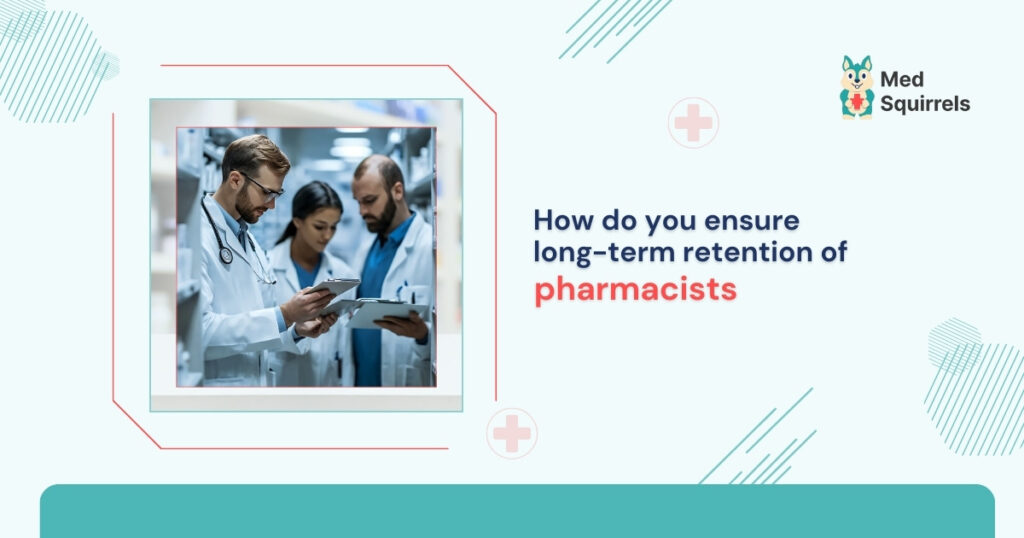 how-do-you-ensure-long-term-retention-of-pharmacists