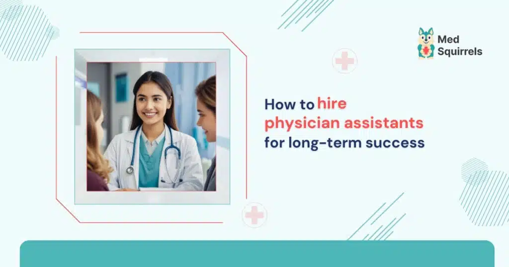 how-to-hire-physician-assistants-for-long-term-success