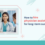 how-to-hire-physician-assistants-for-long-term-success