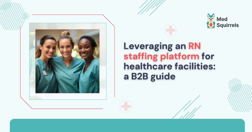 leveraging-an-rn-staffing-platform-for-healthcare-facilities-ab2b-guide