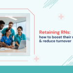 retaining-rns-how-to-boost-their-morale-and-reduce-turnover