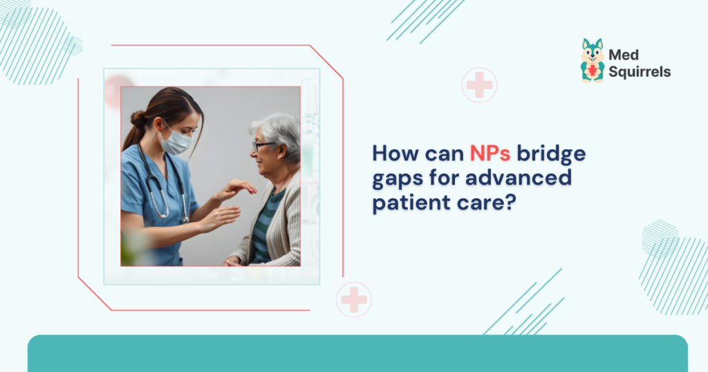 how-can-nps-bridge-gaps-for-advanced-patient-care