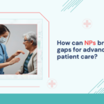 how-can-nps-bridge-gaps-for-advanced-patient-care