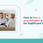 how-to-hire-a-psychologist-a-guide-for-healthcare-facilities