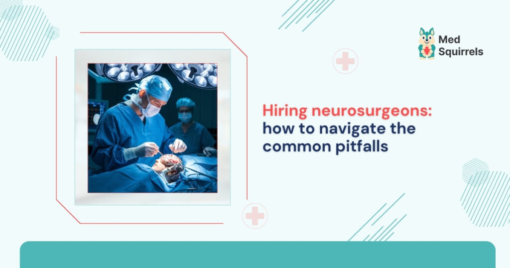 hiring-neurosurgeons-how-to-navigate-the-common-pitfalls