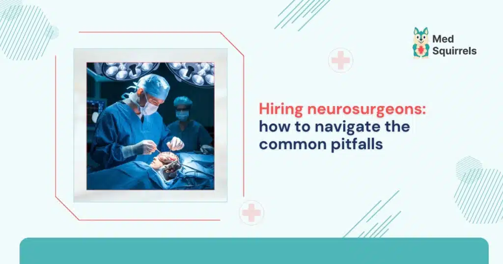 hiring-neurosurgeons-how-to-navigate-the-common-pitfalls