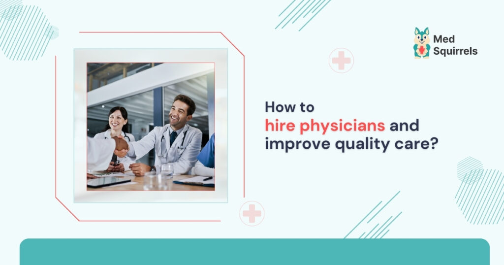 how-to-hire-physicians-&-improve-quality-care