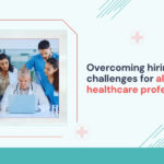 overcoming-hiring-challenges-for-allied-healthcare-professionals