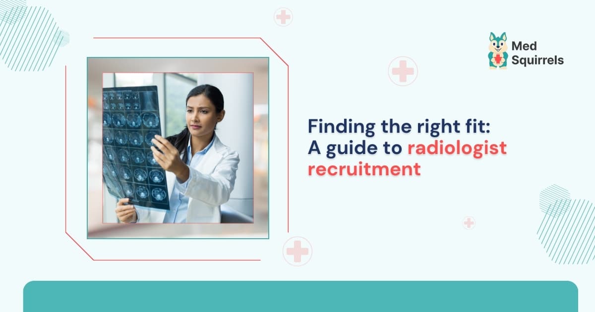 Guide to Radiologist Recruitment for Facilities