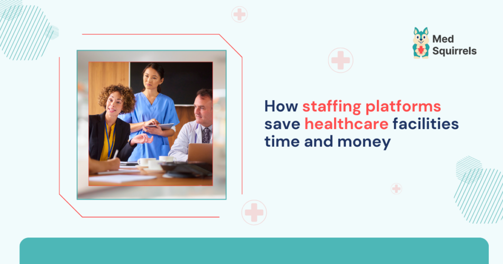 how-staffing-platforms-save-healthcare-facilities-time-and-money