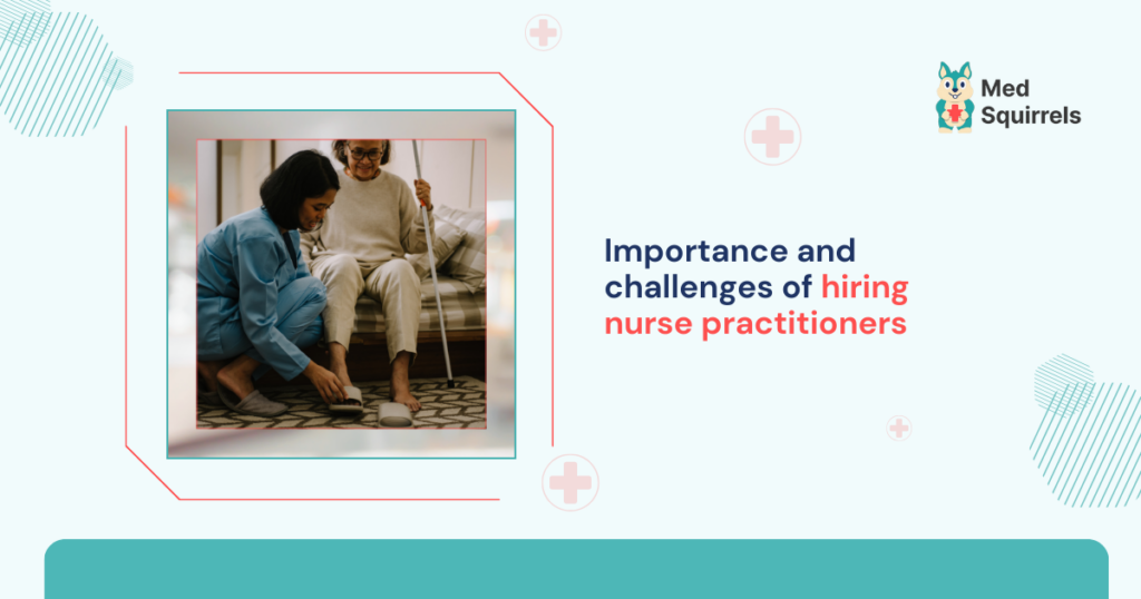 importance-and-challenges-of-hiring-nurse-practitioners