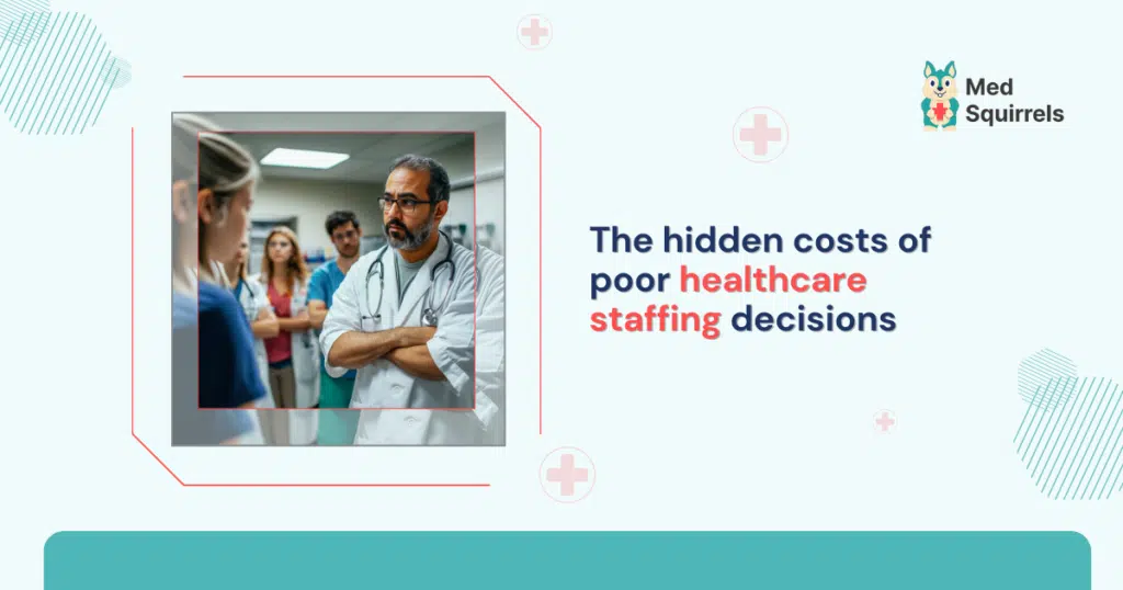 the-hidden-costs-of-poor-healthcare-staffing-decisions