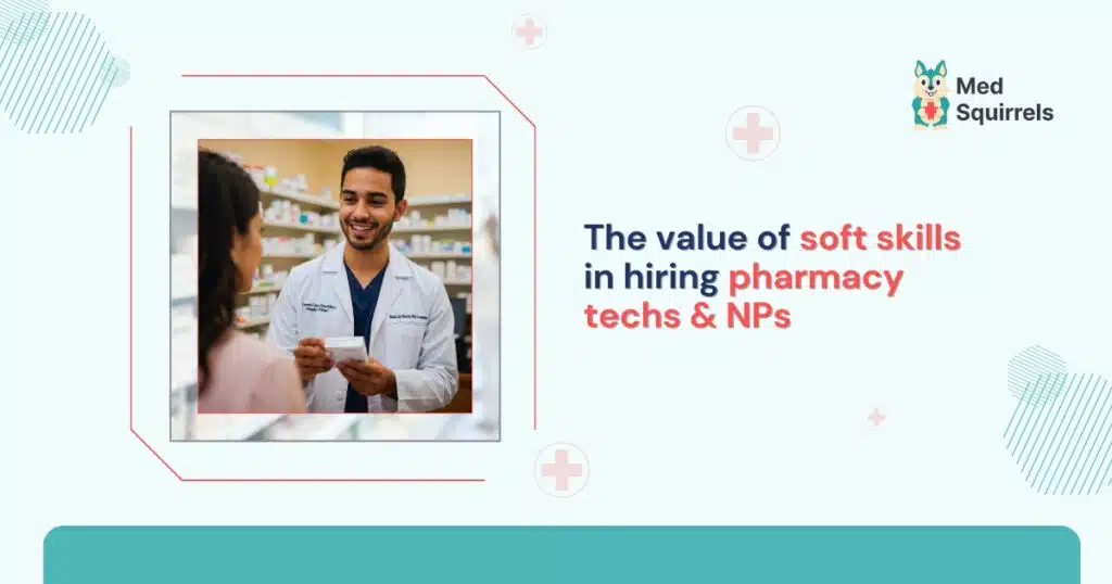 the-value-of-soft-skills-in-hiring-pharmacy-techs-&-nps
