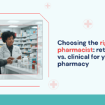 choosing-the-right-pharmacist-retail-vs.-clinical-for-your-pharmacy