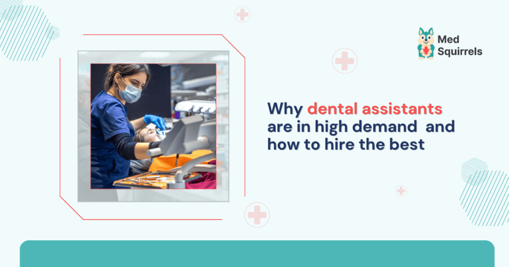 why-dental-assistants-are-in-high-demand-and-how-to-hire-the-best