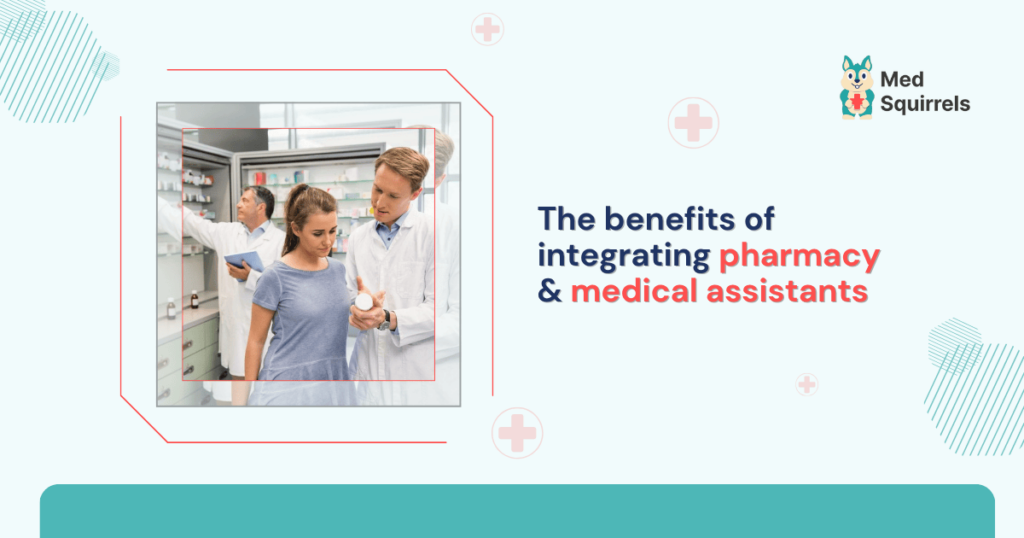 the-benefits-of-integrating-pharmacy-&-medical-assistants