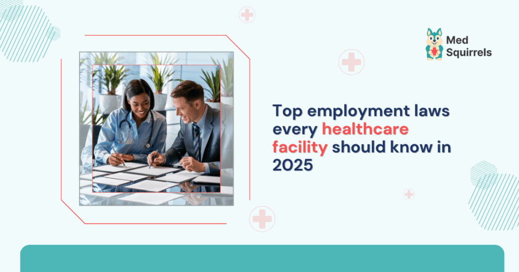 top-employment-laws-every-healthcare-facility-should-know-in-2025