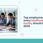 top-employment-laws-every-healthcare-facility-should-know-in-2025