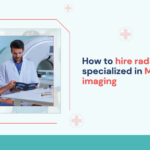 how-to-hire-radiologists-specialized-in-mri-&-ct-imaging