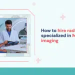how-to-hire-radiologists-specialized-in-mri-&-ct-imaging