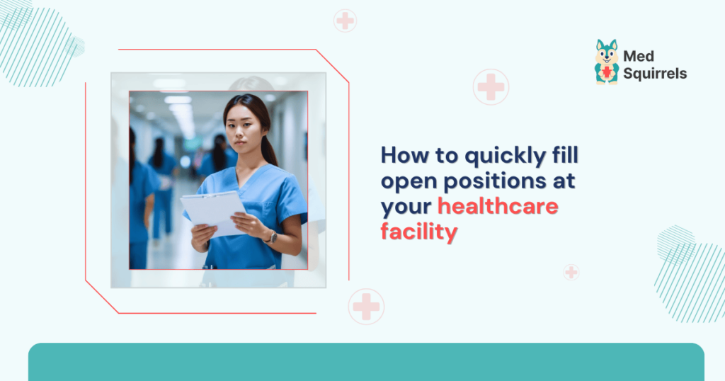 how-to-quickly-fill-open-positions-at-your-healthcare-facility
