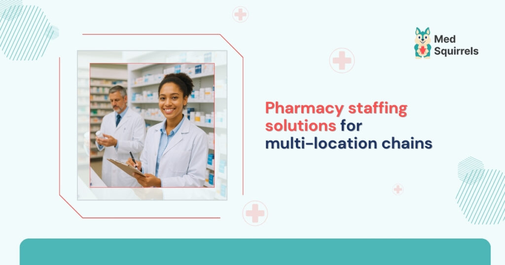 Pharmacy staffing solutions for multi-location chains
