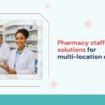 Pharmacy staffing solutions for multi-location chains