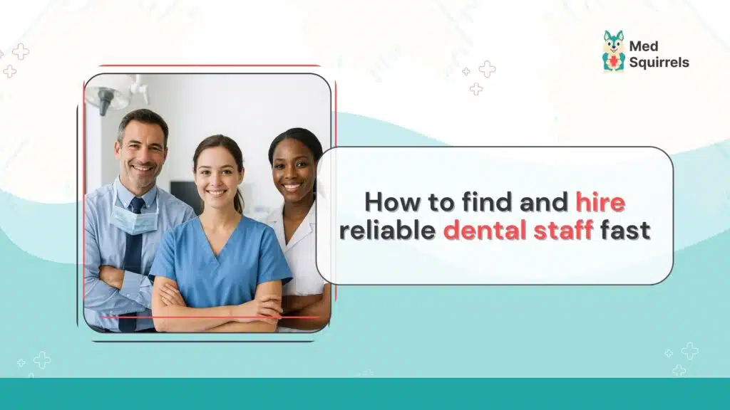 how to find and hire reliable dental staff fast