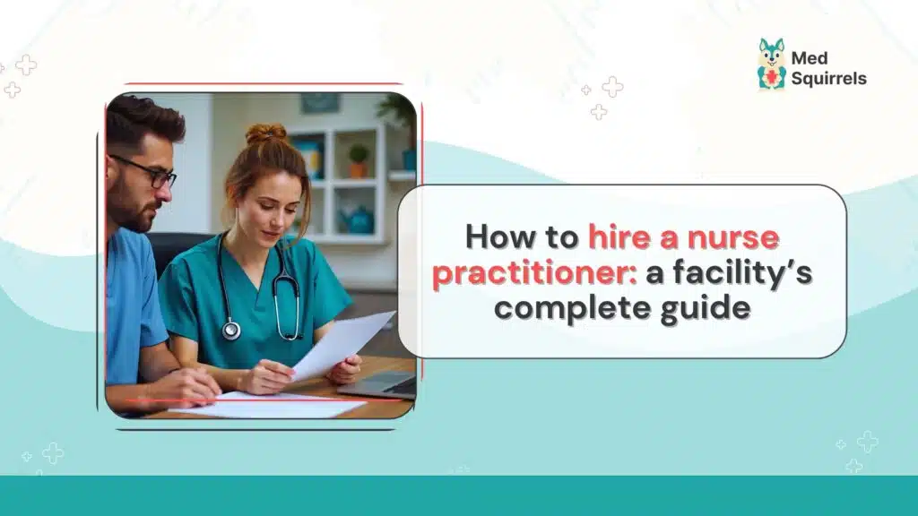 Hire process for nurse practitioners in a healthcare facility