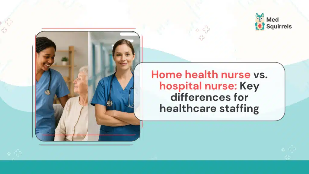 Home health nurse and hospital nurse comparison for healthcare staffing.