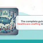 Healthcare professionals and recruiters collaborating on healthcare staffing solutions in the United States