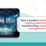 Healthcare staffing platform transforming workforce management through automated scheduling and faster clinician placement