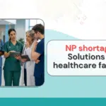 Best Ways to Solve NP Shortages and Improve Staffing Efficiency