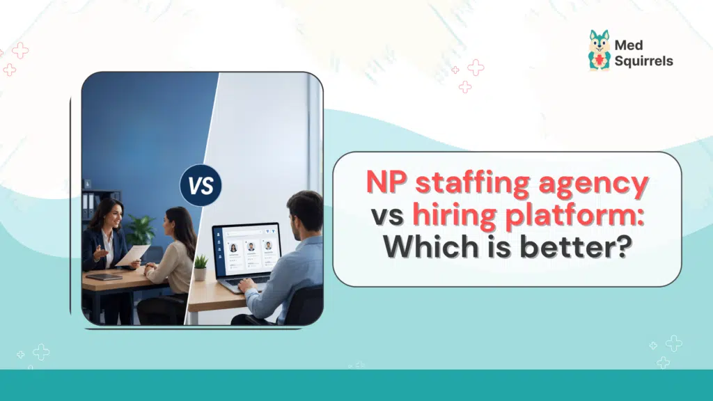 Should You Use an NP Staffing Agency or Hiring Platform?